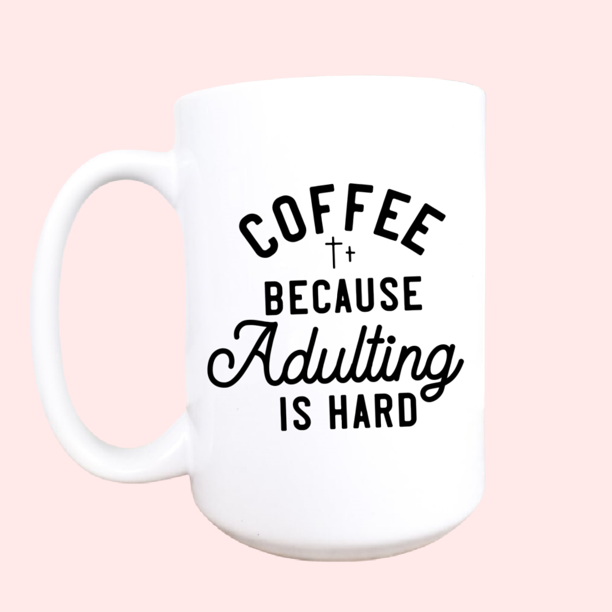 Coffee because adulting is hard mug