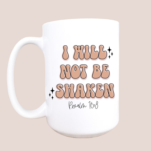 15oz "I Will Not Be Shaken" ceramic coffee mug